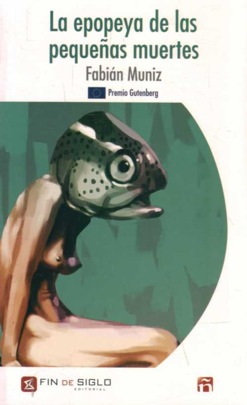 La epopeya de las pequeñas muertes | FABIAN MUNIZ