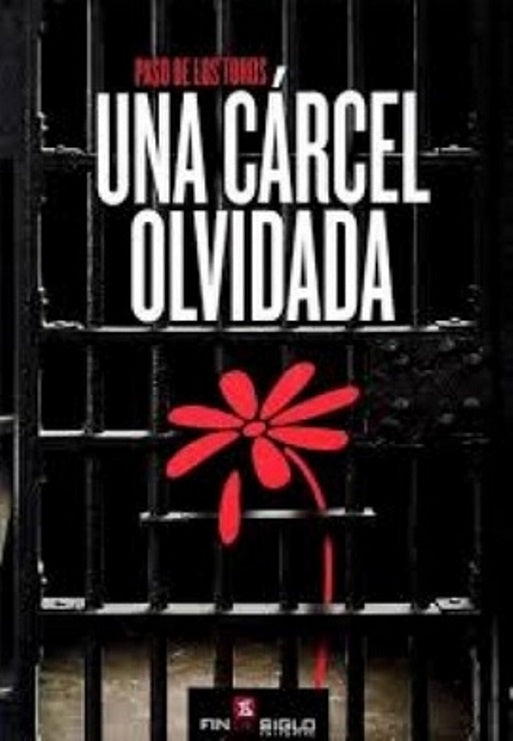 Una cárcel olvidada. Paso de los Toros