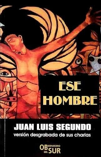 Ese hombre | Juan Luis Segundo