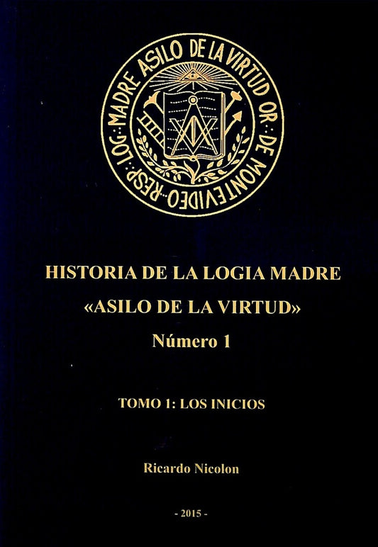 Historia de la Logia Madre 1: Asilo de la virtud | Ricardo Nicolon