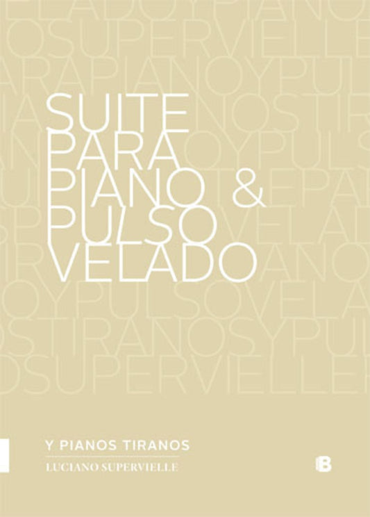 Suite para piano & pulso velado | LUCIANO SUPERVIELLE