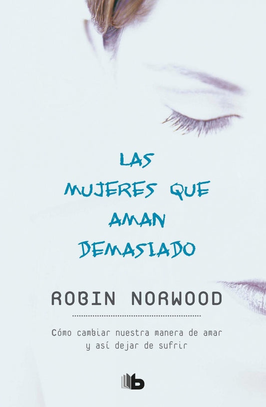 Las mujeres que aman demasiado | ROBIN NORWOOD