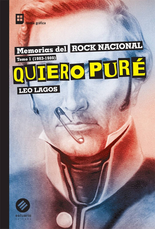 Quiero Puré. Memorias del Rock nacional. Tomo I (1983-1989) | LEO LAGOS