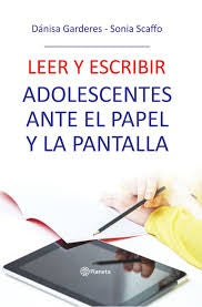 LEER Y ESCRIBIR. ADOLESCENTES ANTE EL PA | DANISA GARDERES - SONIA SCAFFO