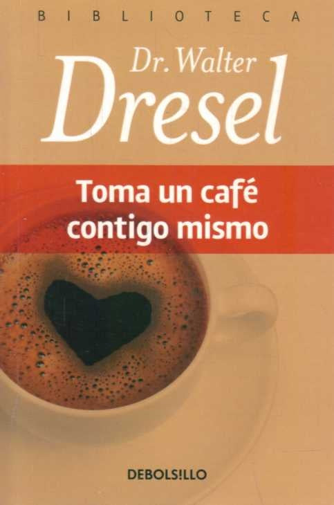 Toma un café contigo mismo | Walter Dresel