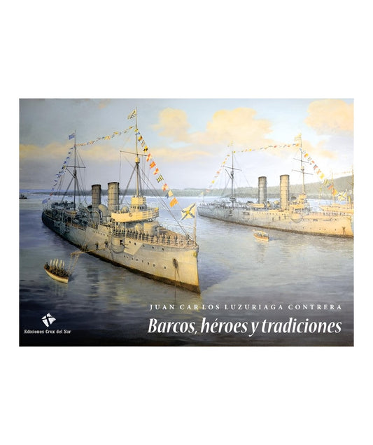 Barcos, héroes y tradiciones | JUAN CARLOS LUZURIAGA