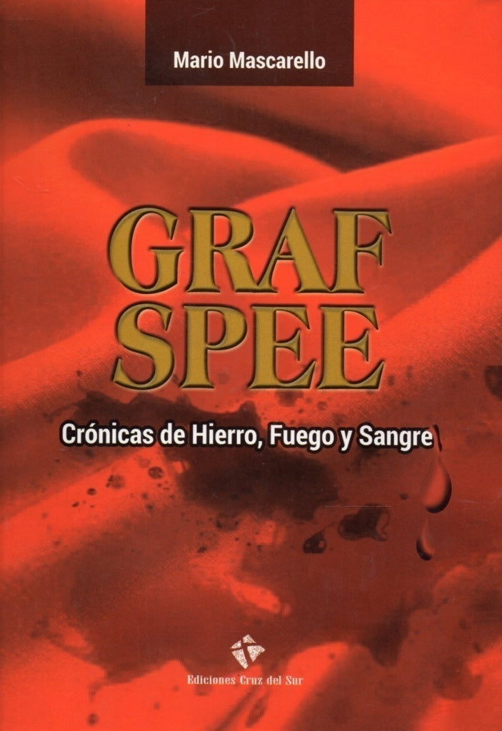 GRAF SPEE. CRONICAS DE HIERRO, FUEGO Y S | MASCARELLO MARIO