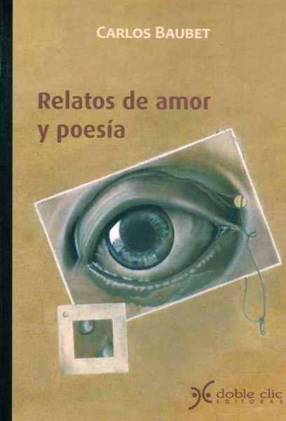 Relatos de amor y poesía | Carlos Baubet