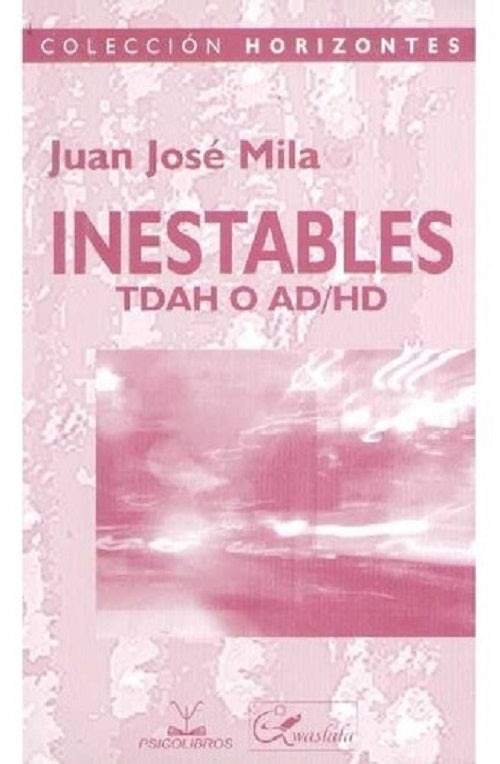 Inestables. TDAH o AD/HD | JUAN JOSE MILA