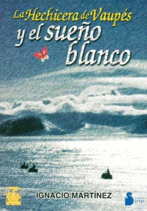 La hechicera de Vaupés y el sueño blanco | IGNACIO MARTINEZ