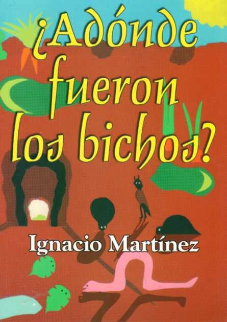 ADONDE FUERON LOS BICHOS | IGNACIO MARTINEZ