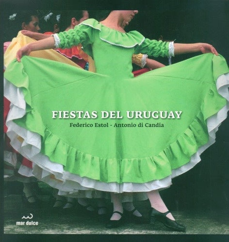 Fiestas del Uruguay (Ejemplar con detalles en la tapa) | FEDERICO ESTOL - ANTONIO DI CANDIA