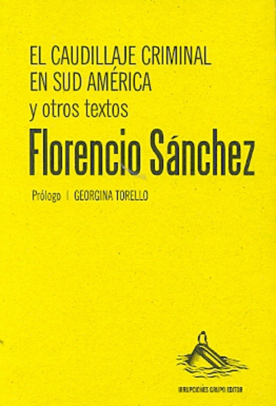 El caudillaje criminal en Sud América | FLORENCIO SANCHEZ
