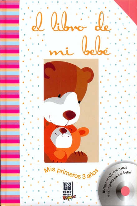 El libro de mi bebé. Los primeros 3 años (Incluye CD con nanas y canciones) | Varios autores