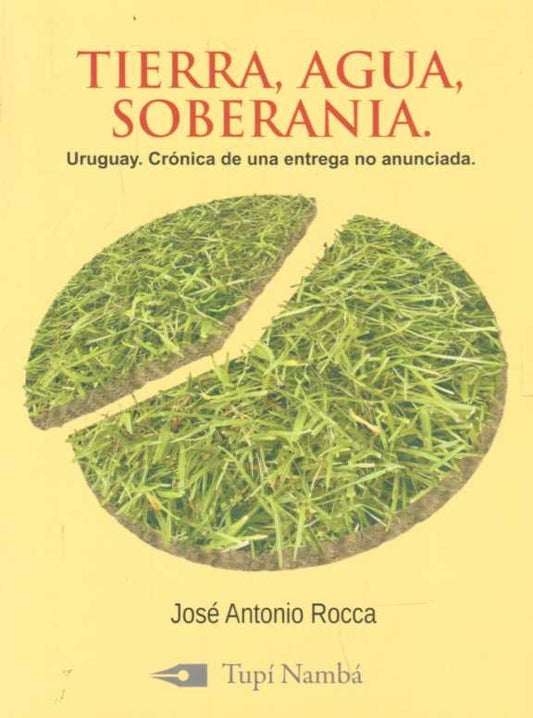 Tierra, agua, soberanía | JOSE ANTONIO ROCCA
