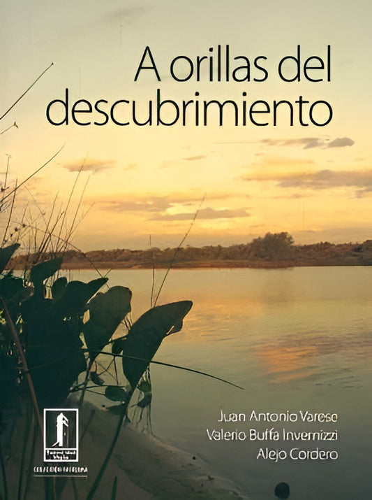 A orillas del descubrimiento | JUAN A. VARESE - VALERIO BUFFA - ALEJO CORDERO