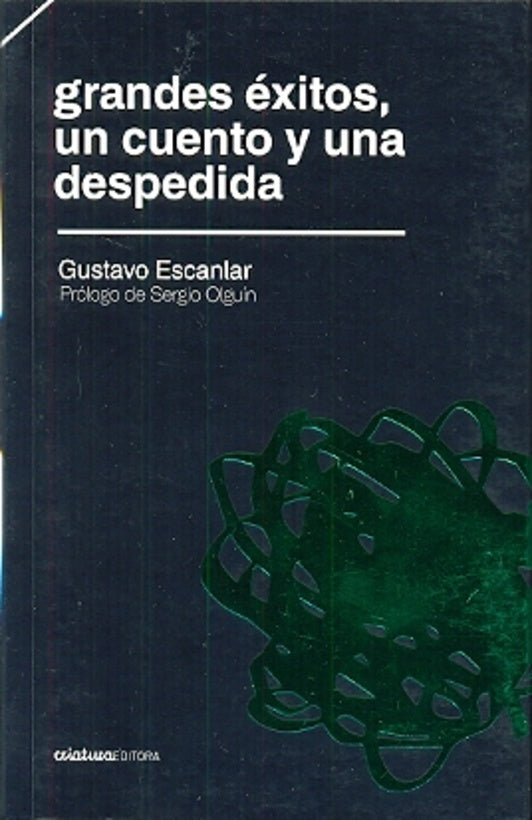 Grandes éxitos, un cuento y una despedida | GUSTAVO ESCANLAR