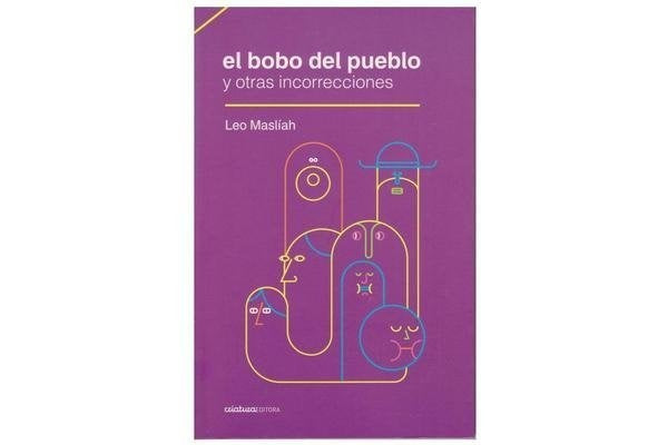El bobo del pueblo y otras incorrecciones | LEO MASLIAH
