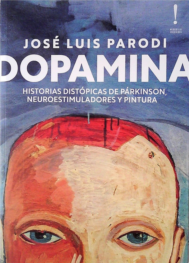 Dopamina: historias distópicas de Párkinson, neuroestimuladores y pintura | José Luis Parodi