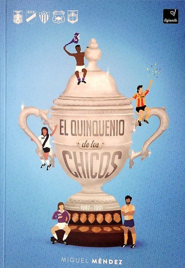 El quinquenio de los chicos. 1987 - 1991  | Miguel Mendez