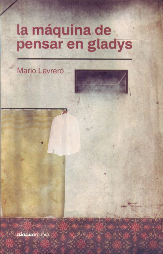 La Máquina de pensar en Gladys | MARIO / HOGUE LEVRERO
