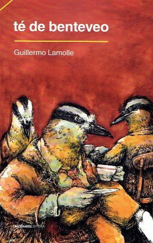 Té de benteveo | GUILLERMO LAMOLLE