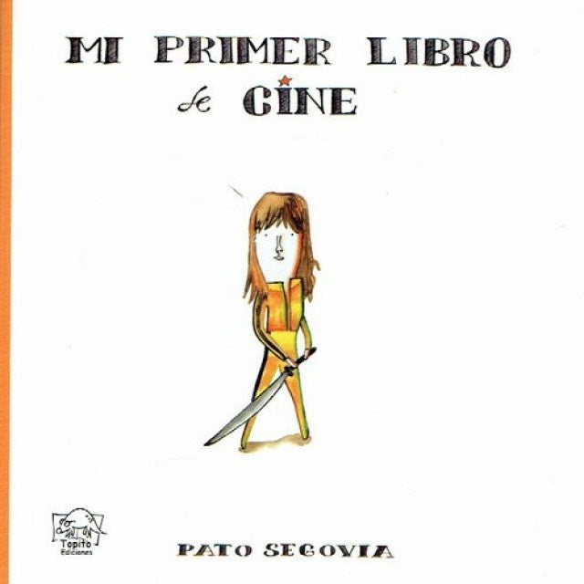 Mi primer libro de cine | PATO SEGOVIA
