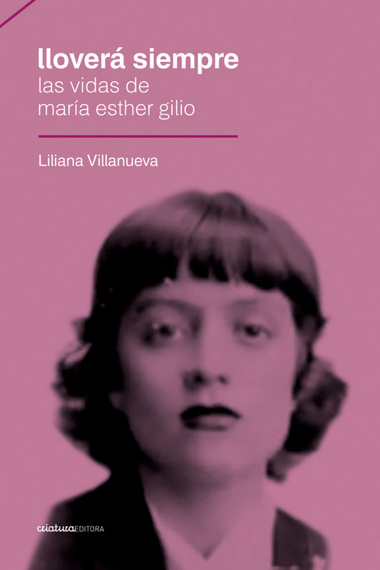 Lloverá siempre. Las vidas de María Esther Gilio | LILIANA VILLANUEVA