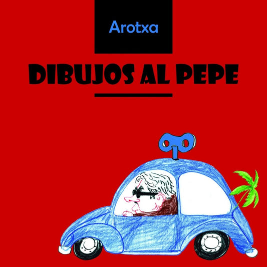Dibujos al pepe | Arotxa