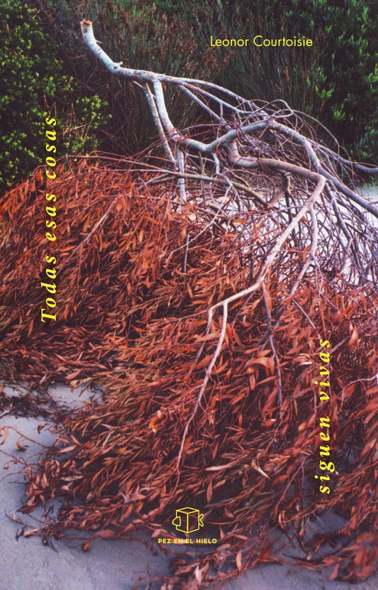 Todas esas cosas siguen vivas | LEONOR COURTOISIE