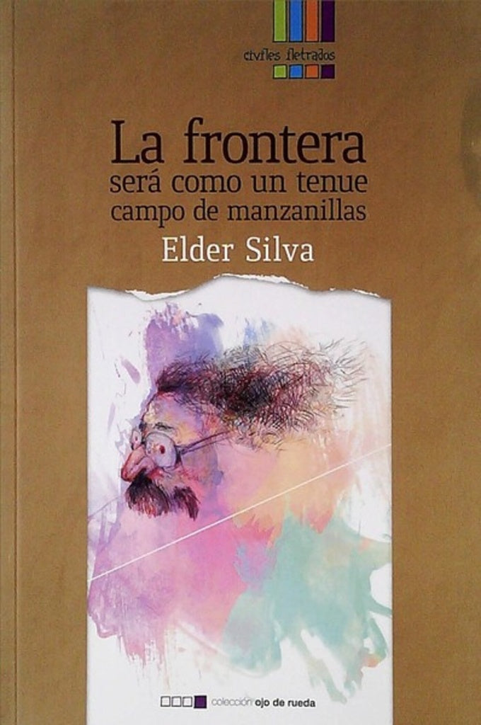 La frontera será como un tenue campo de manzanillas | ELDER SILVA