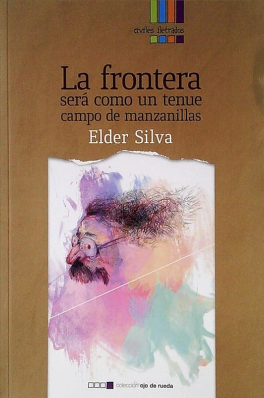 La frontera será como un tenue campo de manzanillas | ELDER SILVA