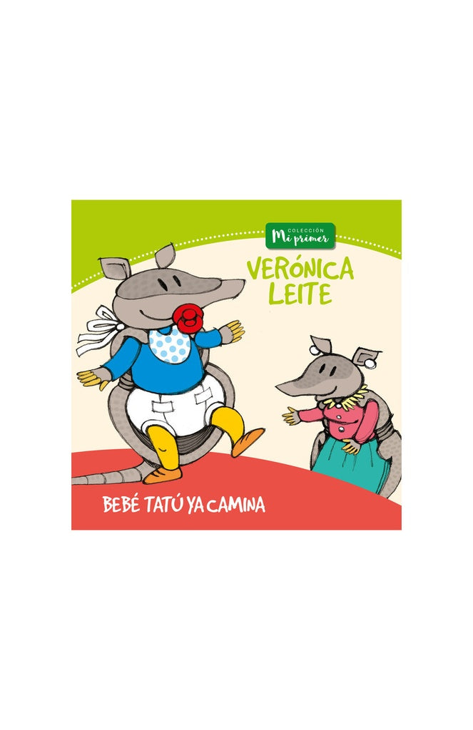 Bebé tatú ya camina. Colección Mi primer | VERÓNICA LEITE