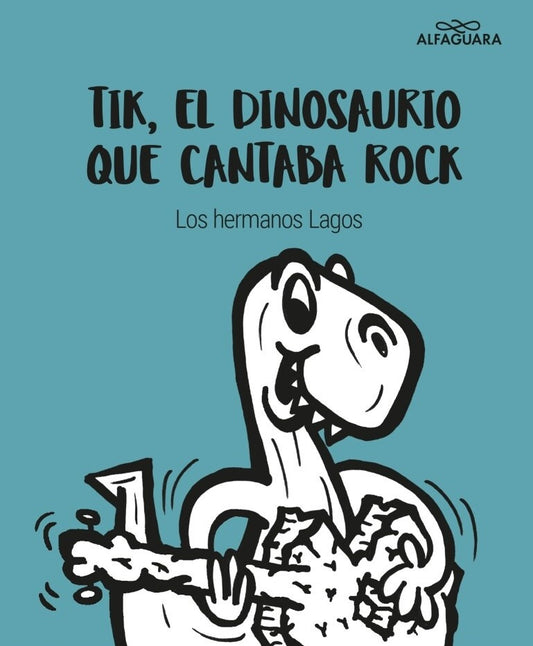 Tik, el dinosaurio que cantaba rock
 | Leo; Lagos  Tito Lagos