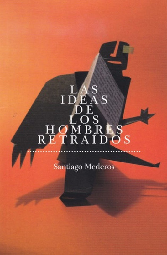 Las ideas de los hombres retraídos | SANTIAGO MEDERO