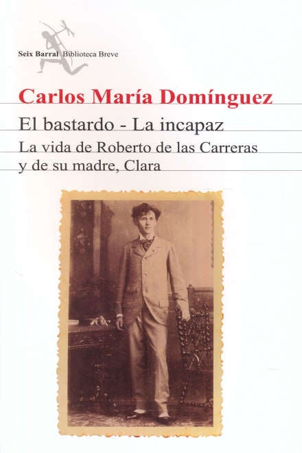El bastardo - La  incapaz | Carlos María Domínguez
