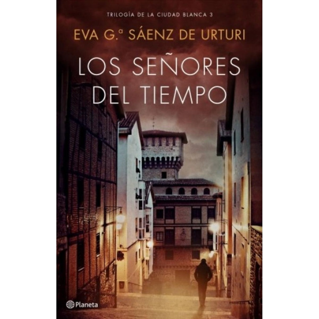 Los señores del tiempo. Trilogía de La ciudad blanca 3 | Eva García Sáenz de Urturi