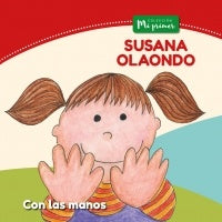 Con las manos. Colección Mi primer | Susana Olaondo
