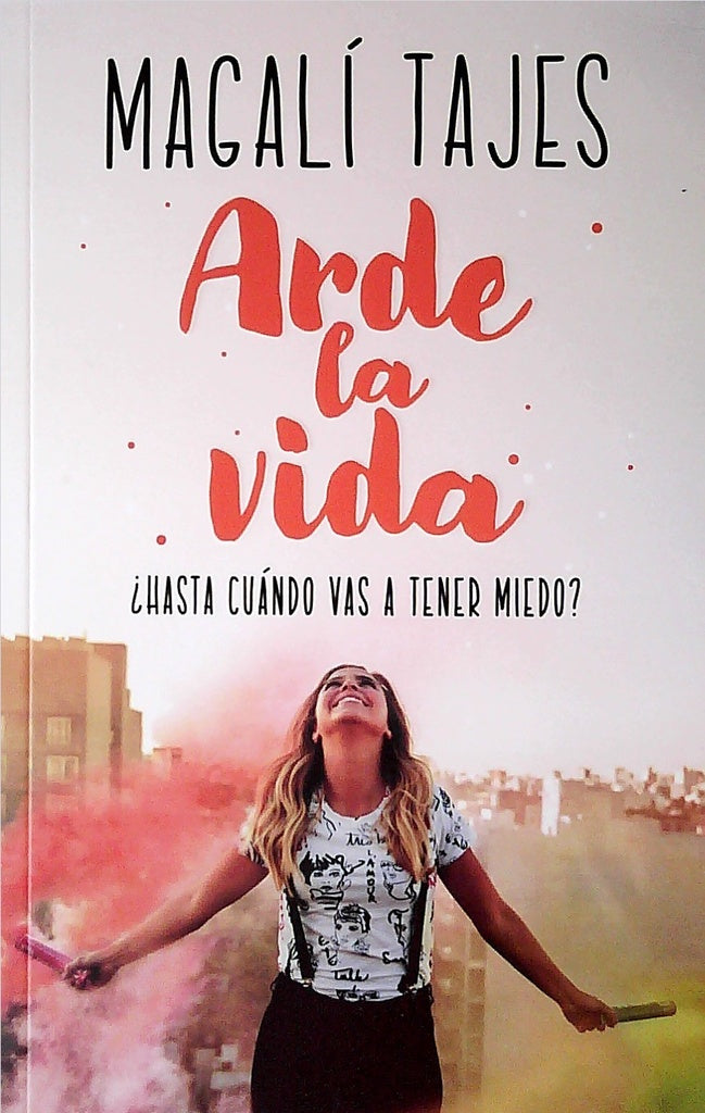 Arde la vida | Magalí Tajes
