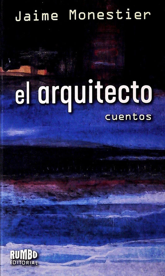 El arquitecto. Cuentos. | Jaime Monestier