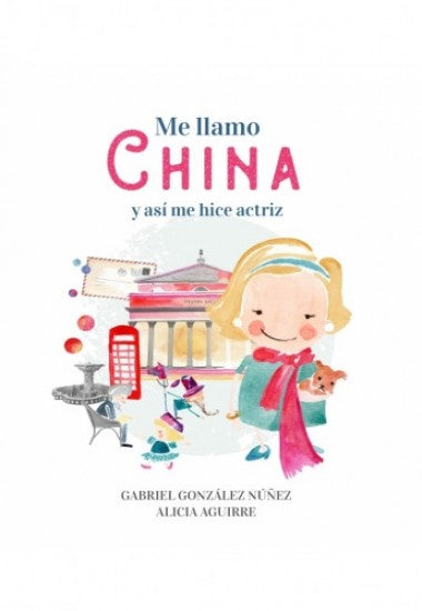 Me llamo China y así me actriz | Gabriel; Aguirre  Alicia Gonzalez Nuñez