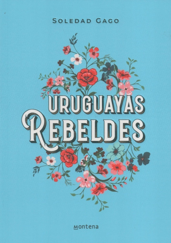 URUGUAYAS REBELDES | Soledad Gago