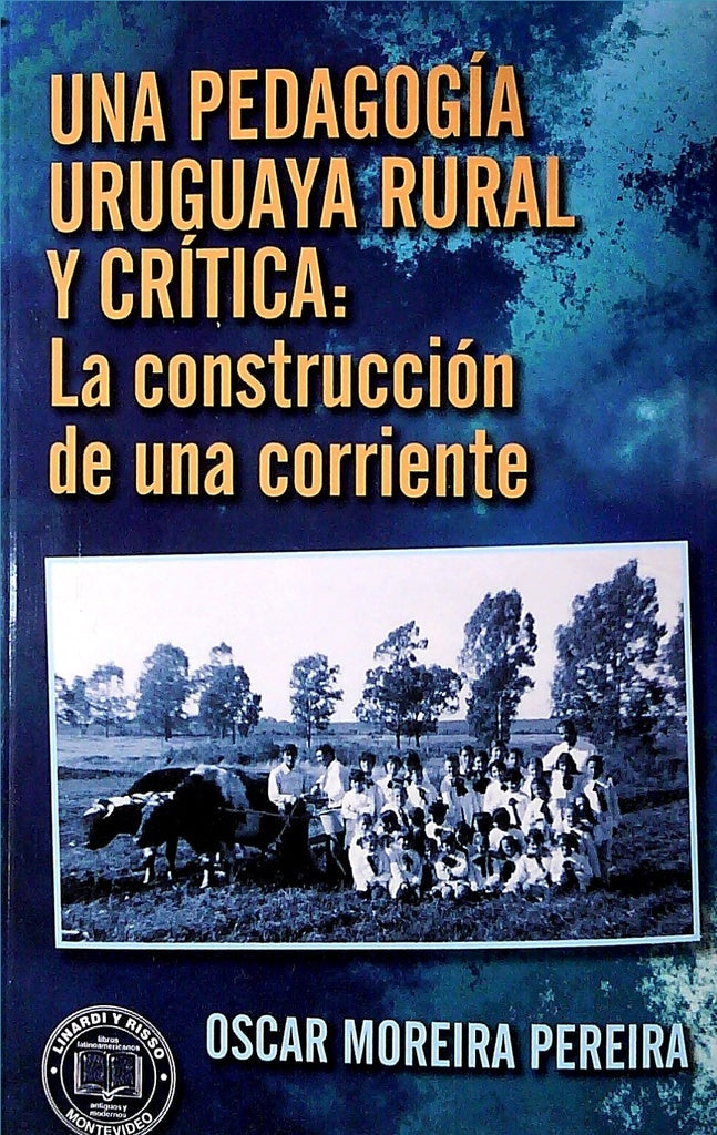 Una pedagogía uruguaya rural y crítica | OSCAR MOREIRA PEREIRA