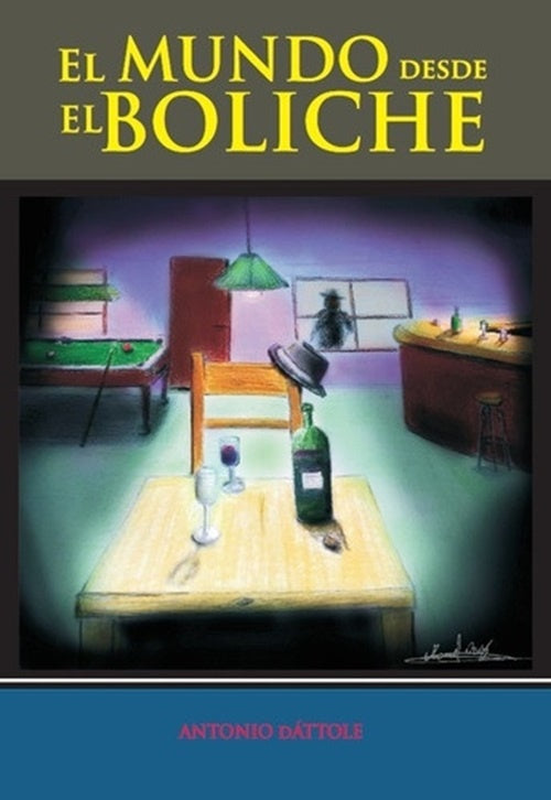 El mundo desde el boliche | Antonio Dáttole