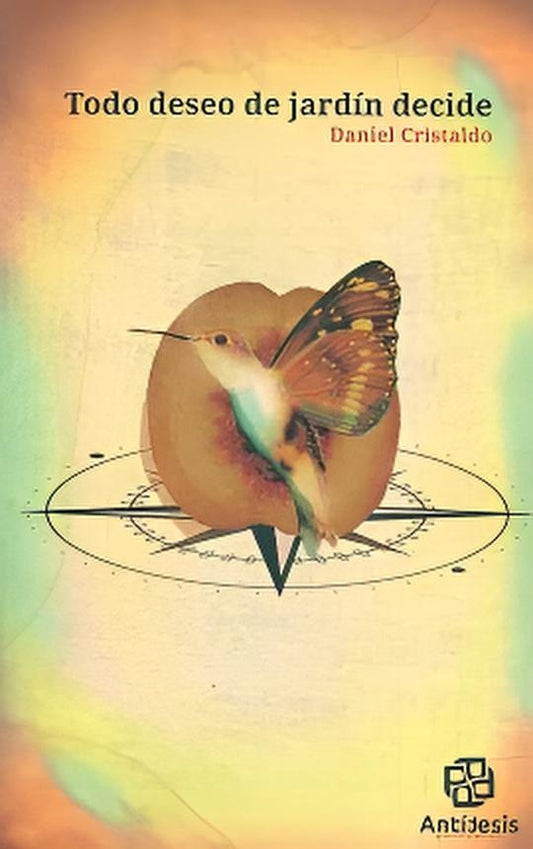 Todo deseo de jardín decide | DANIEL CRISTALDO
