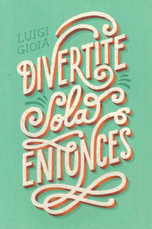 Divertite sola entonces | LUIGI GIOIA