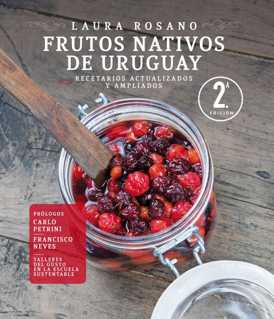 Frutos nativos de Uruguay. Recetarios actualizados y ampliados | LAURA ROSANO