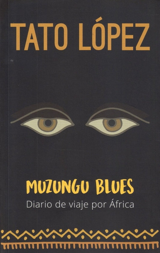 Muzungu Blues. Diario de viaje por África | HORACIO TATO LOPEZ