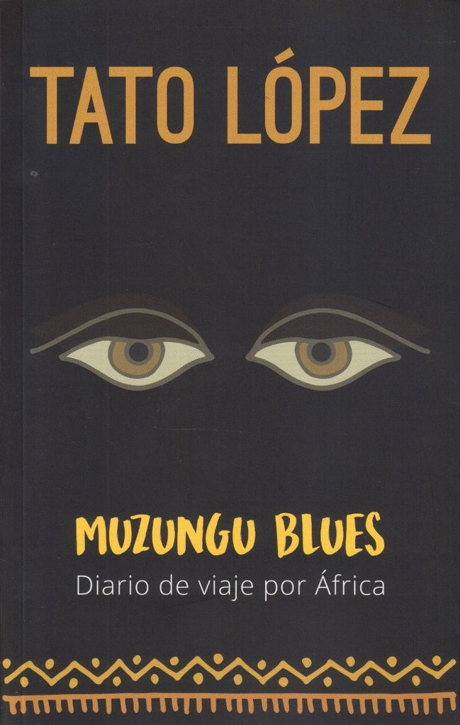 Muzungu Blues. Diario de viaje por África | HORACIO TATO LOPEZ