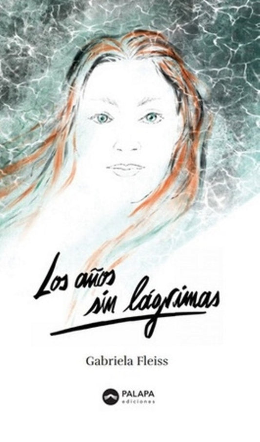 Los años sin lágrimas | GABRIELA FLEISS